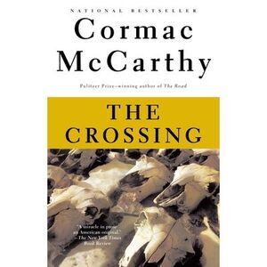 The Crossing: Border Trilogy (2) -- Cormac McCarthy